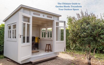 The Ultimate Guide to Garden Sheds: Transform Your Outdoor Space